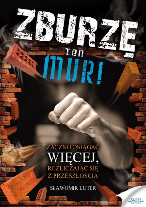 Zburzę ten mur! Zburzę ten mur!